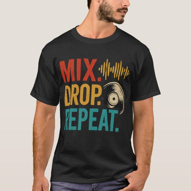 Mix Drop Repeat DJ Music Graphic T-Shirt (Front)