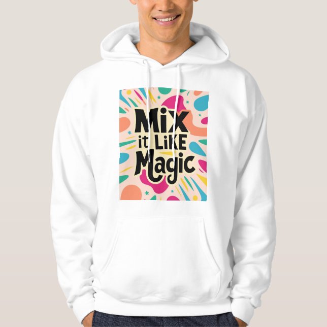 Mix It Like Magic 2 Hoodie (Front)