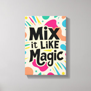 Mix It Like Magic Canvas Print