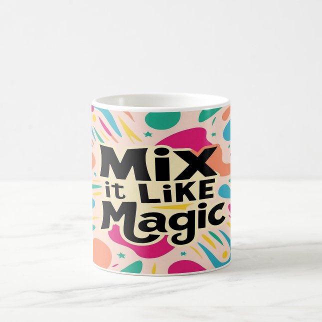 Mix It Like Magic Coffee Mug (Center)