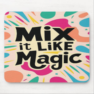 Mix It Like Magic Mouse Mat