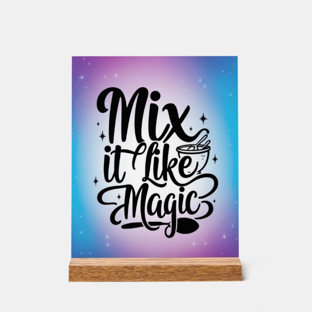 Mix It Like Magic option 2 Acrylic Sign (Front)