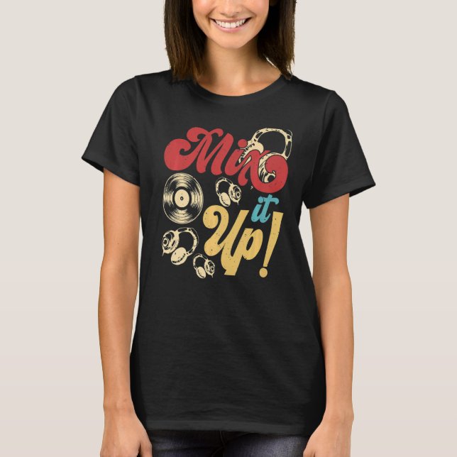 Mix It Up DJ Disc Jockey Music Player Mens Women T-Shirt (Front)