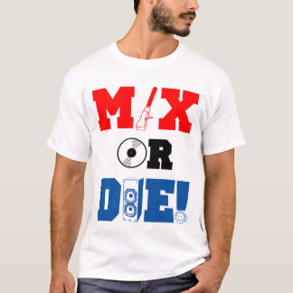 Mix or Die T-shirt