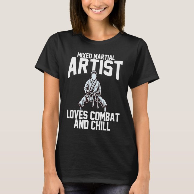 Mixed Martial Artist loves combat and chill T-Shirt (Front)
