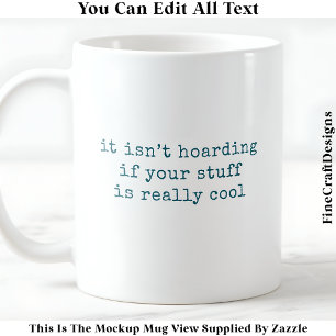 Mixed Media Stash Is Not Hoarding 061 Funny Quote Coffee Mug