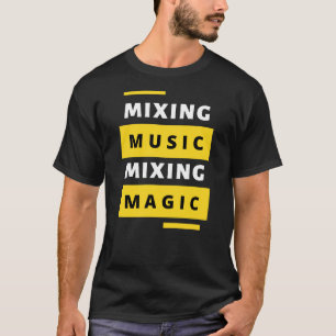 Mixing Music, Mixing Magic DJ EDM T-Shirt