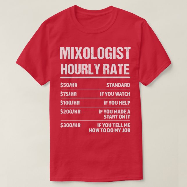 Mixologist Hourly Rate Funny Birthday Gift T-Shirt (Design Front)