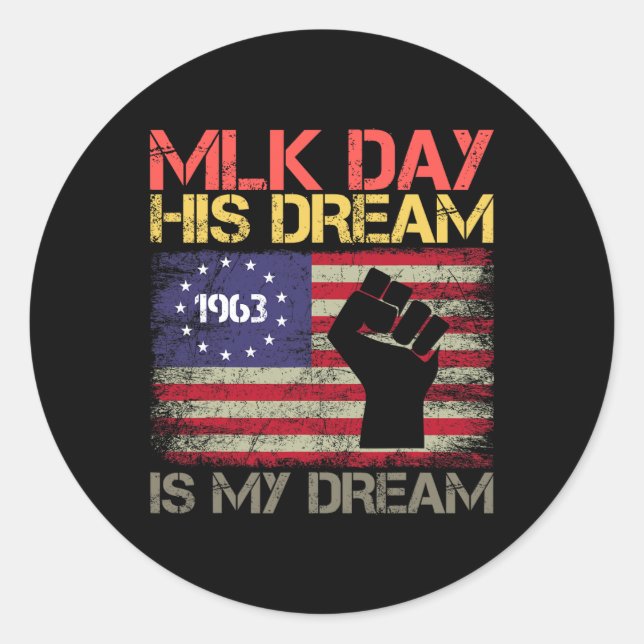 Mlk Day Martin Luther King Jr. Day His Dream Is My Classic Round Sticker (Front)