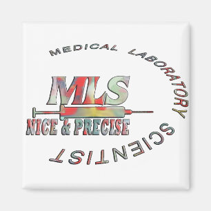 MLS NICE AND PRECISE MEDICAL LABORATORY SCIENTIST MAGNET