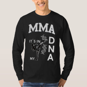 Mma Its In My Dna Kickboxing Brazilian Jiu Jitsu T-Shirt