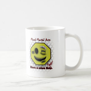 MMA Smile, Have a NIce Day/Fight Coffee Mug