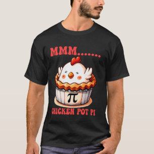 MMM Chicken Pot Pi Funny Mathematics Puns Cute Pi  T-Shirt