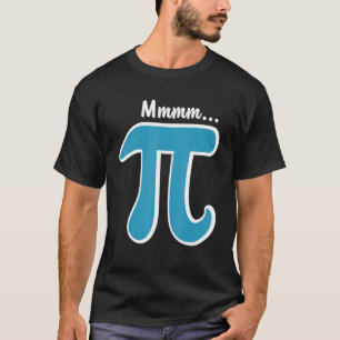 Mmm Pi Mmm Pie Pi Day S 2021 Math Pun T-Shirt