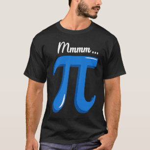 Mmm Pi Symbol Pie Science Pi Day 2023 Math Pun te T-Shirt