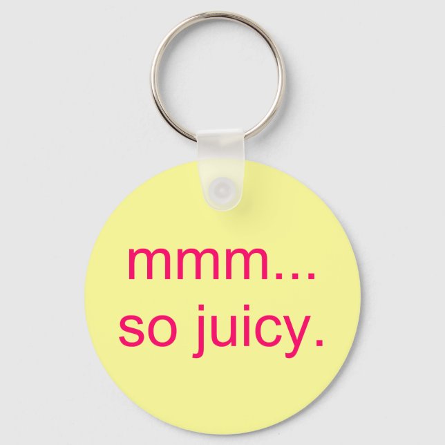 mmm...so juicy. key ring (Front)