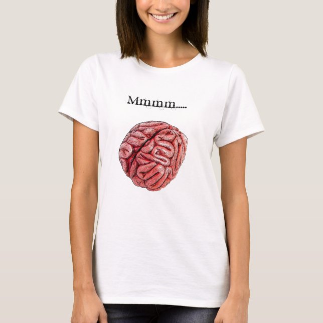 Mmmm .... BRAINS! T-Shirt (Front)