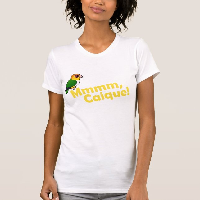 Mmmm, Caique! T-Shirt (Front)