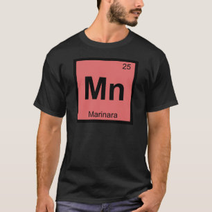 Mn - Marinara Chemistry Periodic Table Symbol T-Shirt