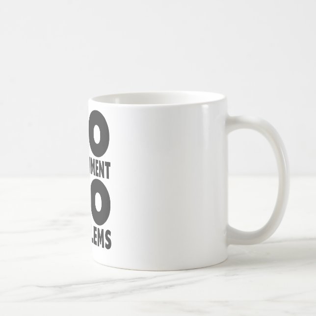 Mo Government Mo Problems Coffee Mug (Right)