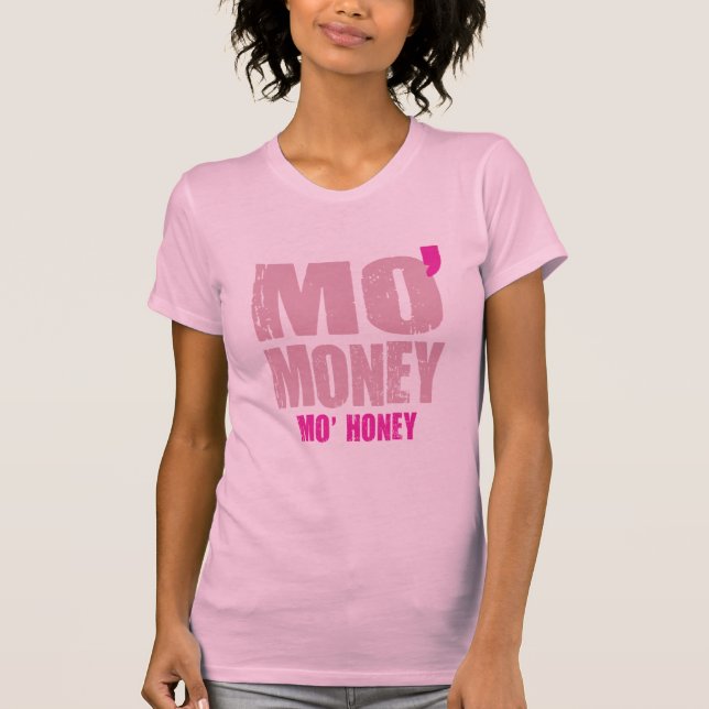MO' MONEY MO' HONEY T-Shirt (Front)