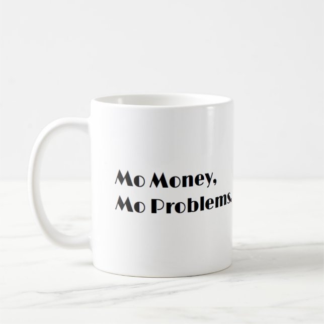Mo Money, Mo Problems Mug (Left)
