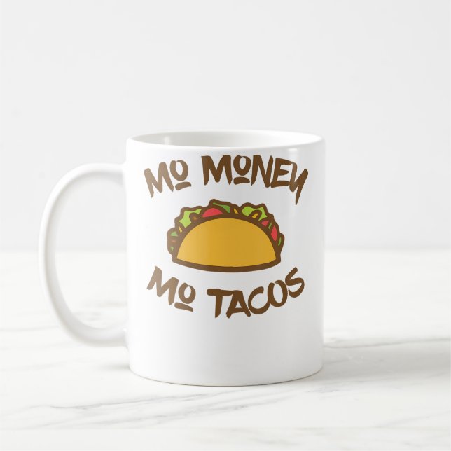 Mo Money Mo Tacos Taco Funny Tacos Coffee Mug (Left)