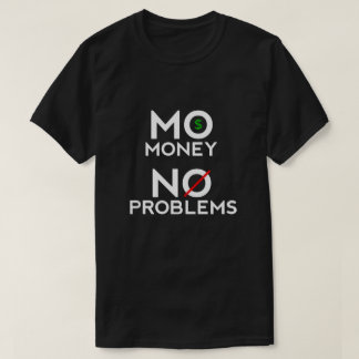 Mo Money No Problems T-Shirt
