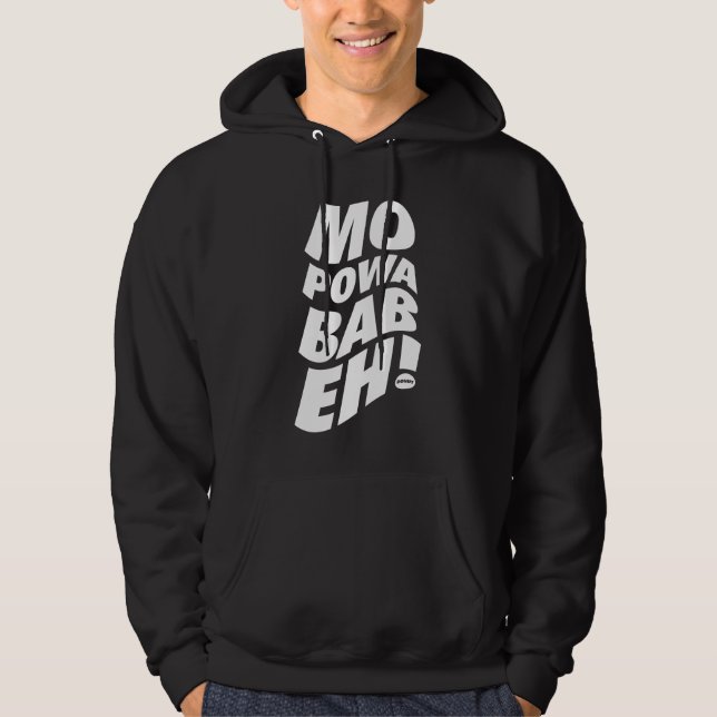 Mo Powa Babeh (More Power Baby) Hoodie (Front)
