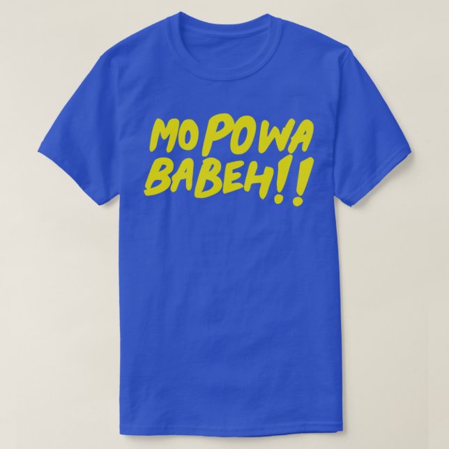 Mo powa Babeh T-Shirt (Design Front)