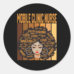 Mobile Clinic Nurse Powerful Black History Month P Classic Round Sticker