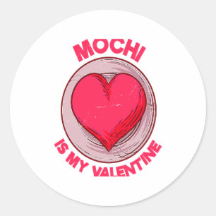 Mochi Is My Valentine Japanese Rice Cake Dessert Classic Round Sticker