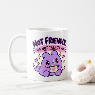 Mochi | Not Friendly, Do Not Talk, Funny Coffee Mug