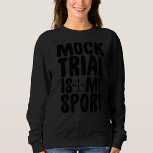 Mock Trail Is My Suit Lawyer Women Attorney Justi Sweatshirt