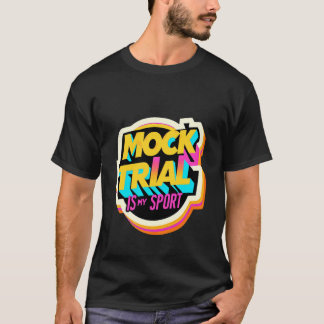 Mock Trial Is My Sport Law School Debate Lawyer -- T-Shirt