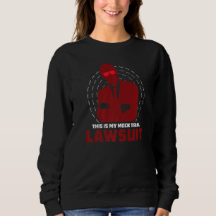 Mock Trial Lawsuit Humour For Law Student Future L Sweatshirt