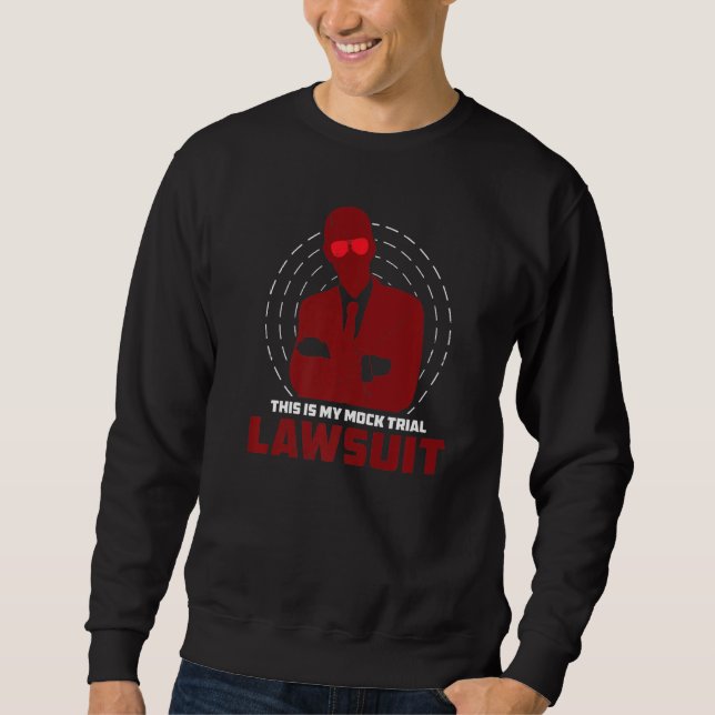 Mock Trial Lawsuit Humour For Law Student Future L Sweatshirt (Front)