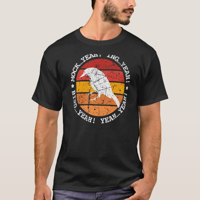 Mock Yeah Ing Yeah Bird Yeah Dumb Retro Mockingbir T-Shirt (Front)