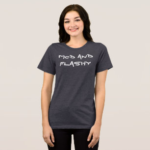 Mod and Flashy T-Shirt Tri-Blend Shirt