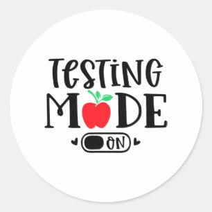 Mode On Last Day Of School Test Day Teacher Studen Classic Round Sticker