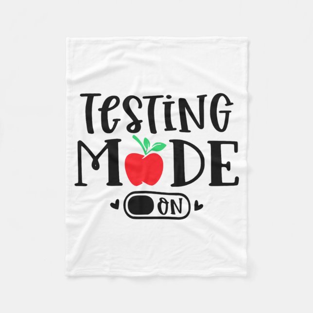 Mode On Last Day Of School Test Day Teacher Studen Fleece Blanket (Front)