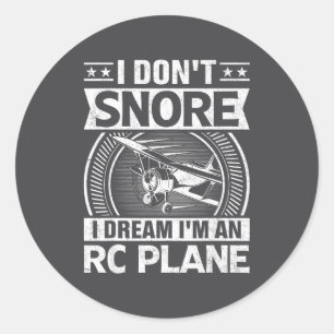 Model Plane Aircraft Don't Snore I Dream I'm An Rc Classic Round Sticker