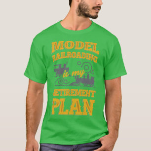 Model Railroading Train Railroad Retirement Gift  T-Shirt