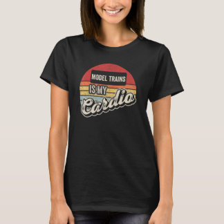 Model Trains Is My Cardio Vintage Retro  Model Tra T-Shirt