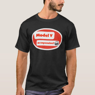Model Y so expensive?: Humour design T-Shirt