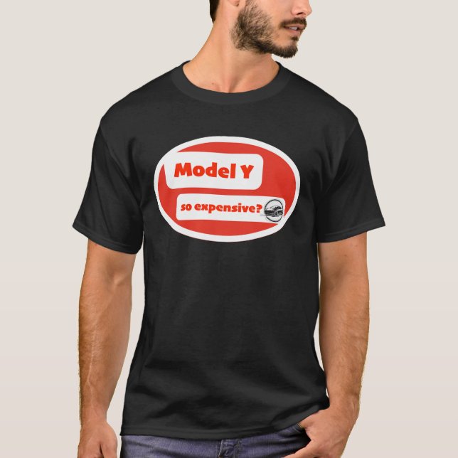 Model Y so expensive?: Humour design T-Shirt (Front)