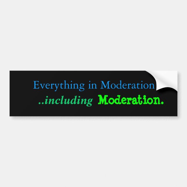 Moderation Bumper Sticker (Front)