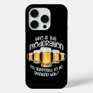 Moderation (in drinking) iPhone 15 pro case