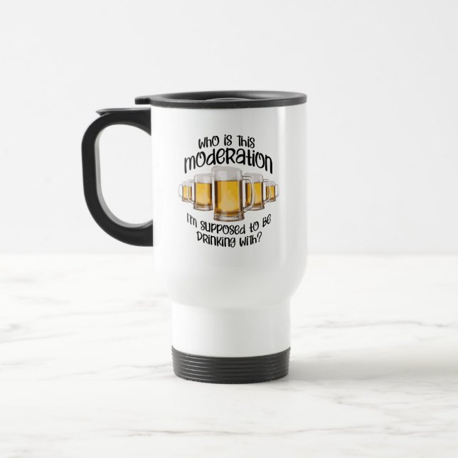Moderation (in drinking) travel mug (Left)