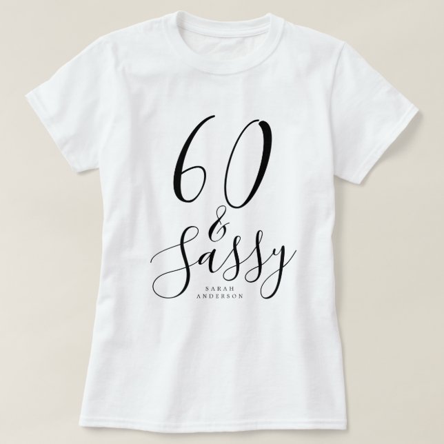 Modern 60 Sassy Custom Name 60th Birthday Gift T-Shirt (Design Front)
